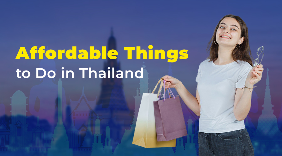 Thailand on a Budget: Affordable Things to Do in Thailand 